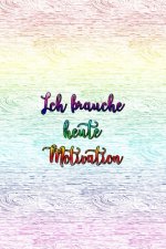 Ich brauche heute Motivation: Raff dich auf und tu dir was Gutes!