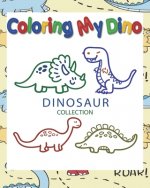 Coloring My Dino (Dinosaur Collection): Dinosaur Coloring book for Kids, Great Gift for Boys & Girls, ages 4-8, 8 x 10 in,50 pages