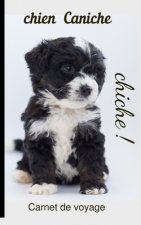 Chien Caniche Carnet de voyage: chiche!