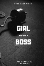 Girl You Are A Boss: Boss Lady Gifts