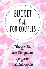 Bucket List For Couples: Things To Do To Spark Up Your Relationship