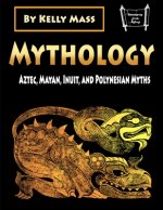 Mythology: Aztec, Inca, Inuit, and Polynesian Myths