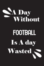 A day without football is a day wasted