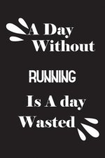 A day without running is a day wasted