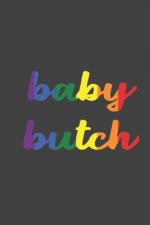 baby butch: LGBT Pride, Bisexual Trans, Lesbian Pride, Gay Pride, Transgender Pride Gift Idea for valentine's day or brthday or pr