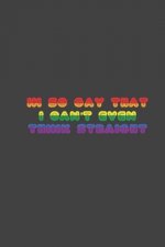 i'm so gay that i can't even think straight: LGBT Pride, Bisexual Trans, Lesbian Pride, Gay Pride, Transgender Pride Gift Idea for valentine's day or