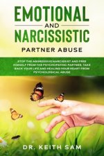 Emotional and Narcissistic Partner Abuse: stop the aggressive narcissist and free himself from the psychopathic partner, take back your life and heali