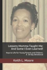Lessons Momma Taught Me: And Some I Even Learned!: Keys to Life for Young Parents and Children A 30-day devotional