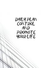 Daily Plan: Control and Promote Your Life