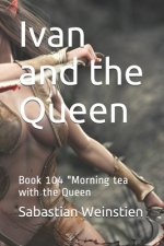 Ivan and the Queen: Book 104 