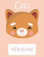 Cats Will Be My Friend: Animal Coloring book Great Gift for Kids Boys & Girls, Ages 4-8
