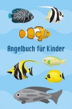 Angelbuch für Kinder: Tolles Angeltagebuch zum selber Ausfüllen - Perfekt für junge Fischer und Angler - Tolle Geschenkidee