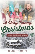 A Very Nanny Christmas: A Sweet Clean Celebrity Romance