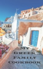 My Greek Family Cookbook: An easy way to create your very own Greek family recipe cookbook with your favorite recipes an 5