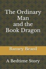 The Ordinary Man and the Book Dragon: A Bedtime Story