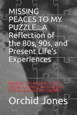 MISSING PEACES TO MY PUZZLE...A Reflection of the 80s, 90s, and Present Life's Experiences