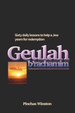 Geulah b'Rachamim: 60 daily lessons to help a Jew yearn for redemption