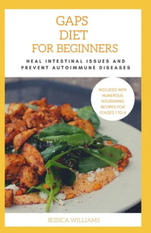 Gaps Diet For Beginners: Heal Intestinal Issues And Prevent Autoimmune Diseases