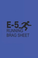 E5 Running Brag sheet