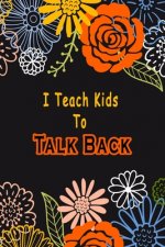I Teach Kids To Talk Back: Speech Language Pathologist, gift for speech-language pathologist, Speech Therapy Assistants