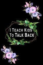 I Teach Kids To Talk Back: Speech Language Pathologist, gift for speech-language pathologist, Speech Therapy Assistants