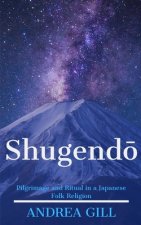 Shugendo: Pilgrimage and Ritual in a Japanese Folk Religion