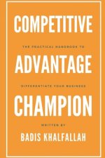 Competitive Advantage Champion: The Practical Handbook To Differentiate Your Business