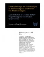 Eine Einführung in die Anforderungen an die Dosierung und Konstruktion von Betonmischungen: An Introduction to Concrete Mixture Proportioning and Cons