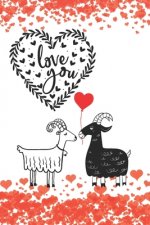 Love You: Romantic Notebook Card for Goat Lovers - Valentine Present - Loved One - Friend Co-Worker