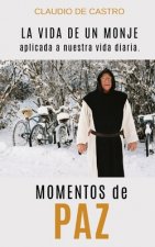Momentos de Paz: La vida de un MONJE aplicada a nuestra vida diaria