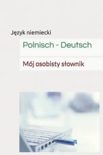 Polnisch - Deutsch: Mój osobisty slownik