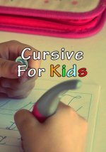 Cursive For Kids: Make your kids write pretty