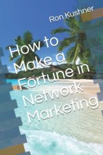How to Make a Fortune in Network Marketing
