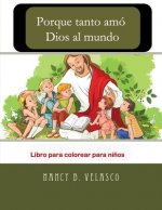 Porque tanto amó Dios al mundo: Libro para colorear para ni?os