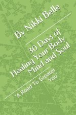 30 Days of Healing Your Body Mind and Soul: 