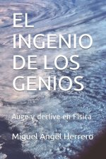 El Ingenio de Los Genios: Auge y declive en Física