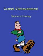 Carnet d'Entraînement Marche et Footing: Une année compl?te de relevés de toutes vos séances de sport, marche, footing...
