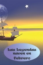 Las Leyendas nacen en Febrero: El regalo de cumplea?os perfecto. Preciosa tapa blanda.