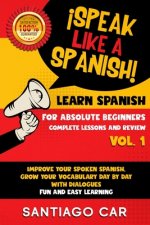 Learn Spanish for Absolute Beginners Vol.1 Complete Lessons and Review: ?Speak like a Spanish! Improve Your Spoken Spanish, Grow Your Vocabulary Day b