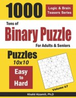 Tons of Binary Puzzle for Adults & Seniors: 1000 Easy to Hard (10x10)