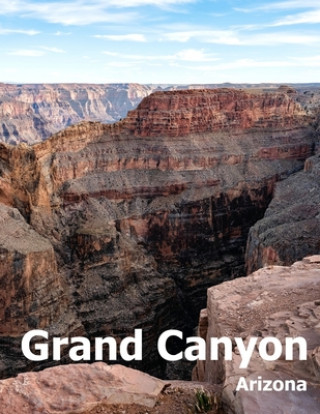 Grand Canyon: Coffee Table Photography Travel Picture Book Album Of A National Park In Arizona State USA Country Large Size Photos C