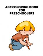 ABC Coloring Book For Preschoolers: ABC Letter Coloringt letters coloring book, ABC Letter Tracing for Preschoolers for Kids Ages 3-5 A Fun Book to Pr