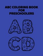 ABC Coloring Book For Preschoolers: ABC Letter Coloringt letters coloring book, ABC Letter Tracing for Preschoolers for Kids Ages 3-5 A Fun Book to Pr