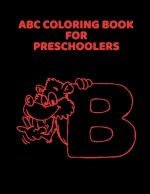 ABC Coloring Book For Preschoolers: ABC Letter Coloringt letters coloring book, ABC Letter Tracing for Preschoolers for Kids Ages 3-5 A Fun Book to Pr