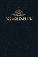 Seemeilenbuch: Seemeilenbuch um gefahrene Seemeilen und -Tage aufzuzeichnen - Für Segler und Sportbootfahrer