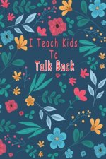 I Teach Kids To Talk Back: Speech Language Pathologist, gift for speech-language pathologist, Speech Therapy Assistants