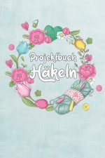 Projektbuch Häkeln: Übersichtliches Projektbuch mit Inhaltsverzeichnis - 120 Seiten - A5 Format - Motive