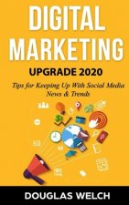 Digital Marketing UPGRADE 2020: 6 Tips for Keeping Up With Social Media News & Trends
