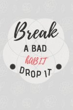 Break a bad habit drop it: Gewohnheits-Tracker - DIN A5 & 120 Seiten - Personal Tasks & Goal Manager