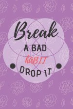 Break a bad habit drop it: Gewohnheits-Tracker - DIN A5 & 120 Seiten - Personal Tasks & Goal Manager